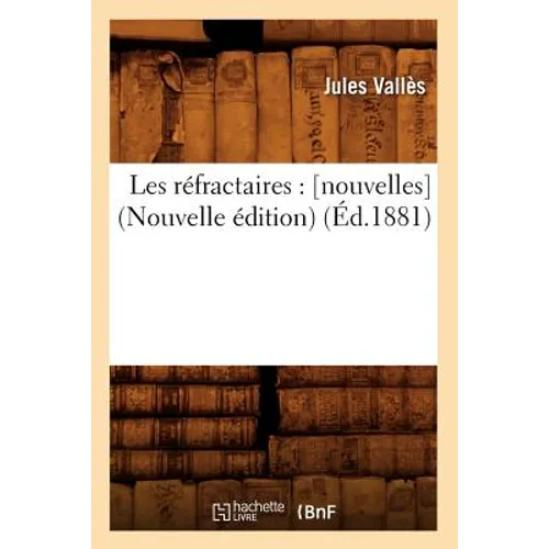 Les Réfractaires: [Nouvelles] (Nouvelle Édition) (Éd.1881)