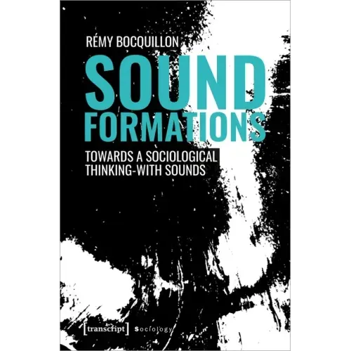 Sound Formations: Towards a Sociological Thinking-With Sounds