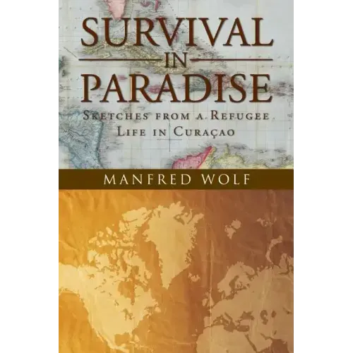 Survival in Paradise: Sketches from a Refugee Life in Curacao