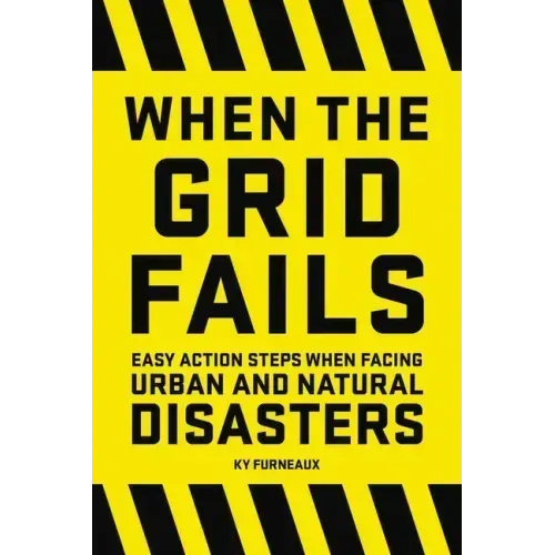 When the Grid Fails: Easy Action Steps When Facing Urban and Natural Disasters