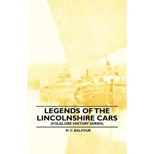 Legends Of The Lincolnshire Cars (Folklore History Series)