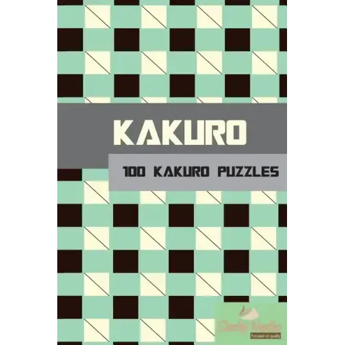 Kakuro: 100 Kakuro Puzzles in a range of sizes