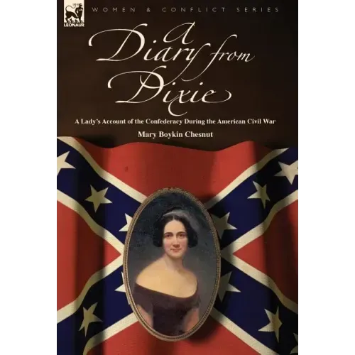 A Diary from Dixie: a Lady's Account of the Confederacy During the American Civil War