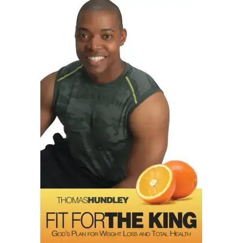 Fit for the King: God's Plan for Weight Loss and Total Health