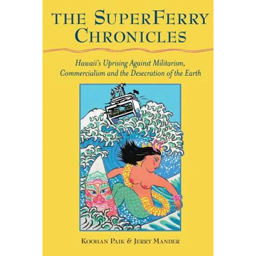 The Superferry Chronicles: Hawaii's Uprising Against Militarism, Commercialism, and the Desecration of the Earth