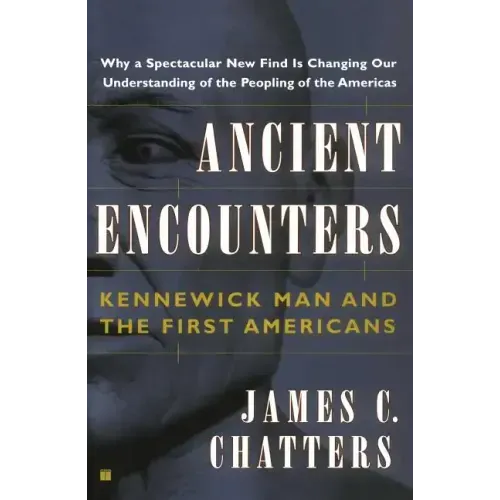 Ancient Encounters: Kennewick Man and the First Americans
