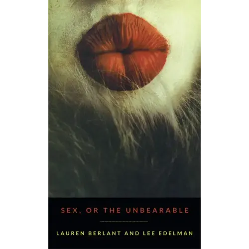Sex, or the Unbearable