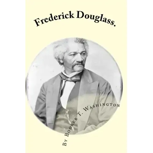 Frederick Douglass.: by Booker T. Washington