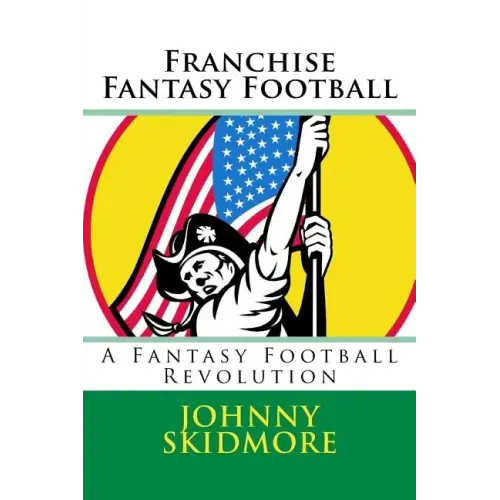 Franchise Fantasy Football: A Fantasy Football Revolution