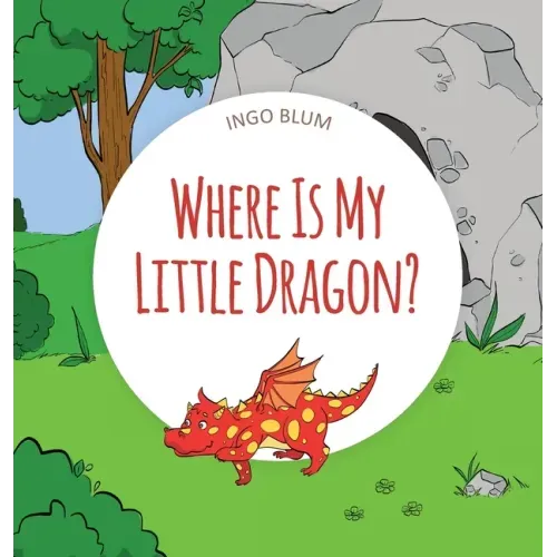 Where Is My Little Dragon: A Funny Seek-And-Find Book