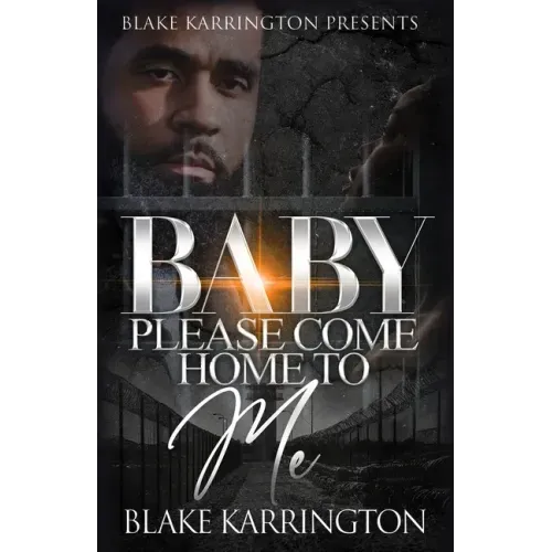 Baby Please Come Home To Me: A Prison Love Novella