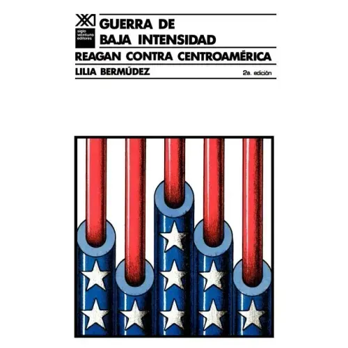 Guerra de Baja Intensidad. Reagan Contra Centroamerica