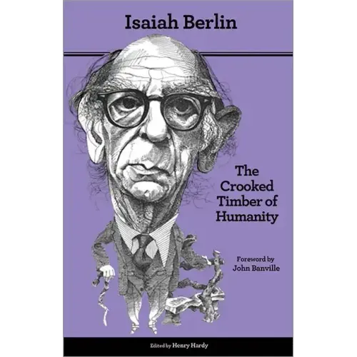 The Crooked Timber of Humanity: Chapters in the History of Ideas - Second Edition