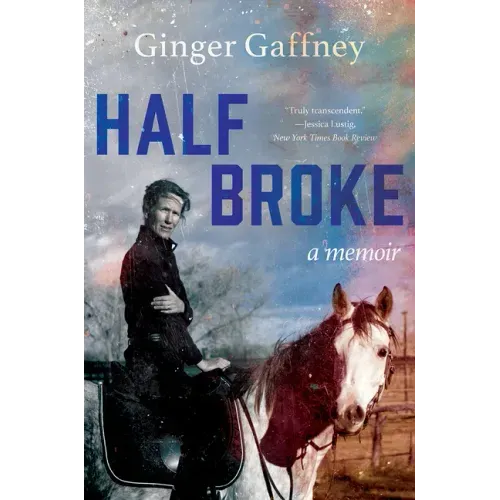 Half Broke: A Memoir