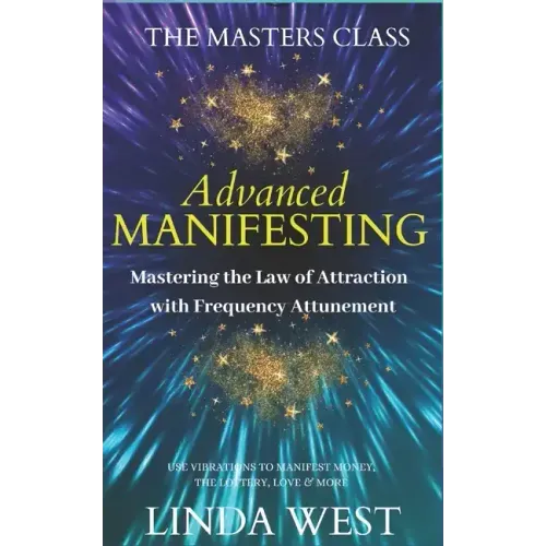 Advanced Manifesting With Frequencies: The Masters Class