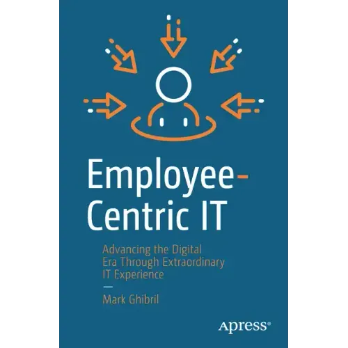 Employee-Centric It: Advancing the Digital Era Through Extraordinary It Experience