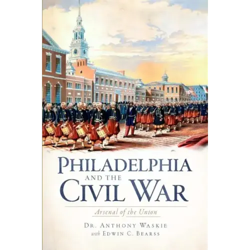 Philadelphia and the Civil War:: Arsenal of the Union