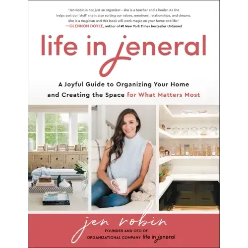 Life in Jeneral: A Joyful Guide to Organizing Your Home and Creating the Space for What Matters Most