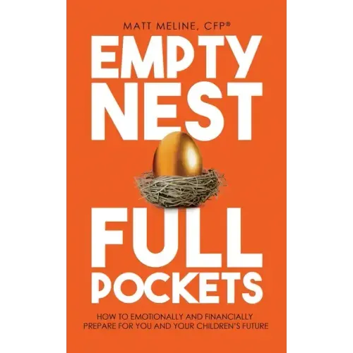Empty Nest, Full Pockets: How to Emotionally and Financially Prepare for Your Family's Future