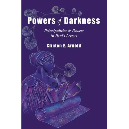 Powers of Darkness: Principalities & Powers in Paul's Letters