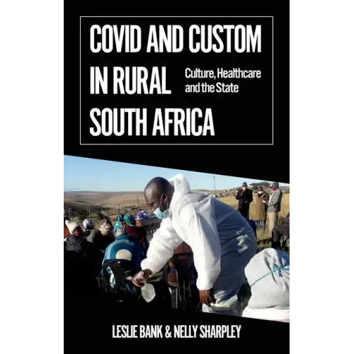 Covid and Custom in Rural South Africa: Culture, Healthcare and the State