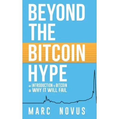 Beyond the Bitcoin Hype: An Introduction to Bitcoin and Why It Will Fail