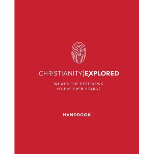 Christianity Explored Handbook: What's the Best News You've Ever Heard?