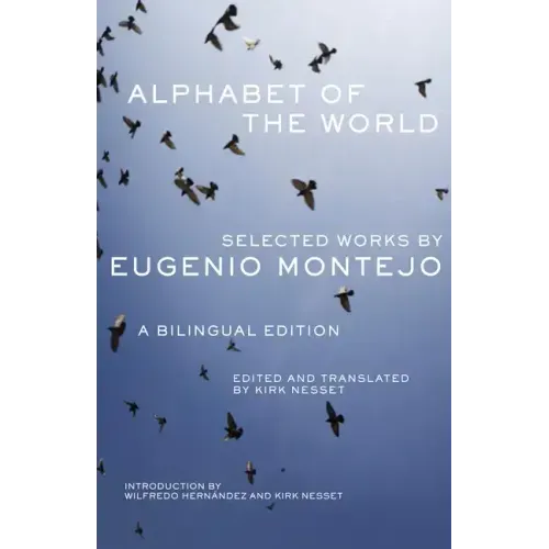 Alphabet of the World: Selected Works by Eugenio Montejo, A Bilingual Edition