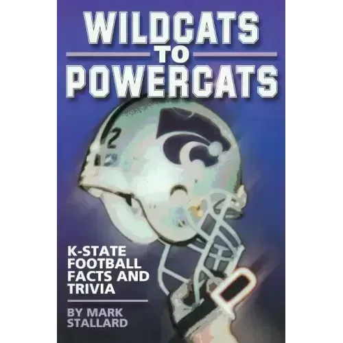 Wildcats to Powercats: K-State Football Facts and Trivia
