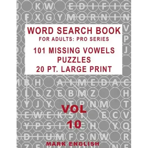 Word Search Book For Adults: Pro Series, 101 Missing Vowels Puzzles, 20 Pt. Large Print, Vol. 10