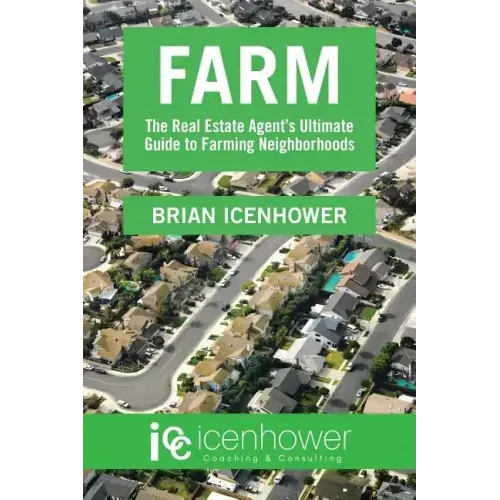 Farm: The Real Estate Agent's Ultimate Guide to Farming Neighborhoods