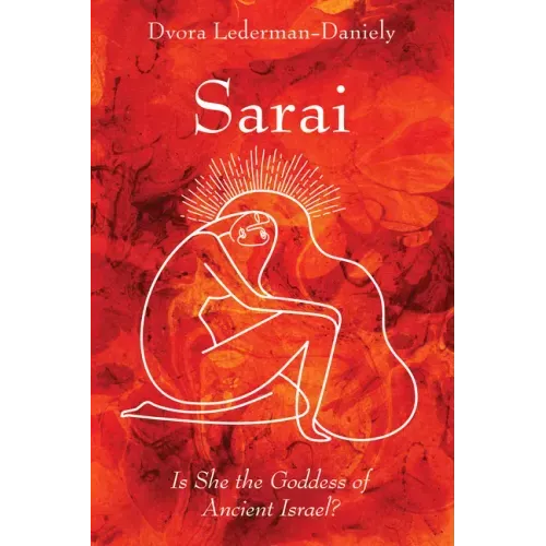 Sarai: Is She the Goddess of Ancient Israel?