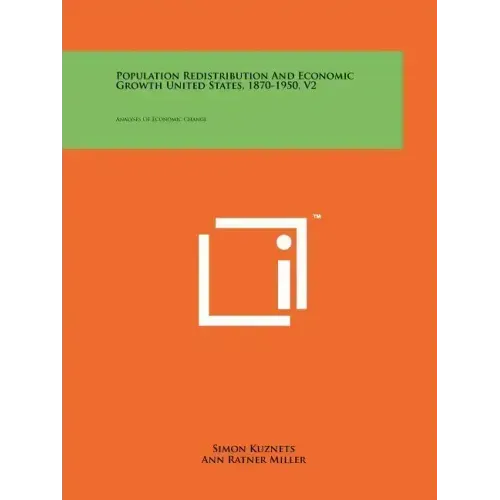 Population Redistribution And Economic Growth United States, 1870-1950, V2: Analyses Of Economic Change