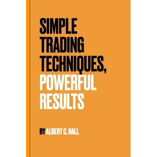 Simple Trading Techniques, Powerful Results