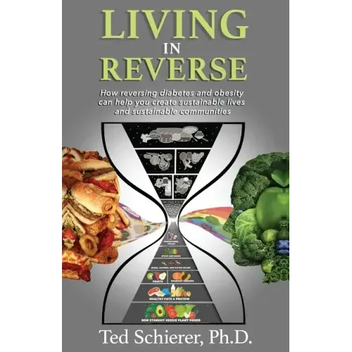 Living in Reverse: How Reversing Diabetes and Obesity Can Help You Create Sustainable Lives and Sustainable Communities