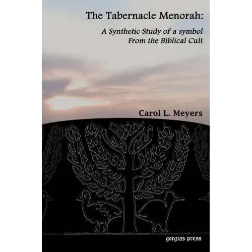 The Tabernacle Menorah: A Synthetic Study of a Symbol from the Biblical Cult