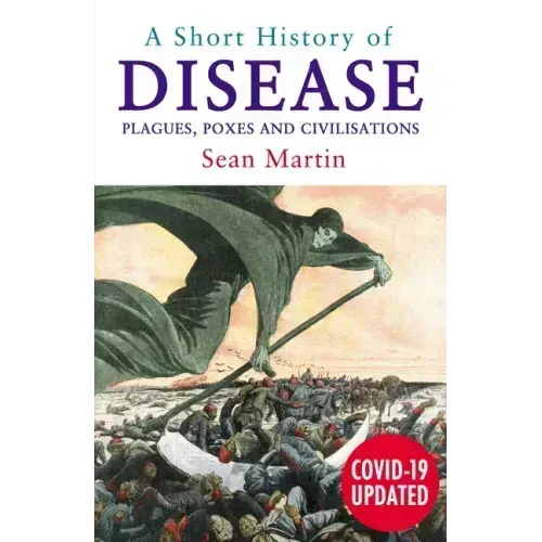 A Short History of Disease: Plagues, Poxes and Civilisations