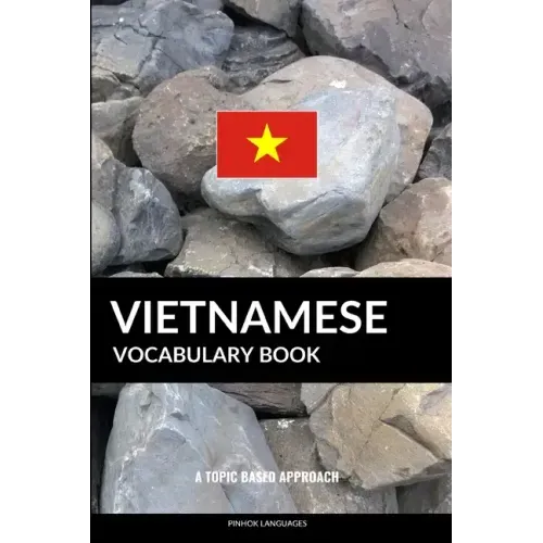 Vietnamese Vocabulary Book: A Topic Based Approach