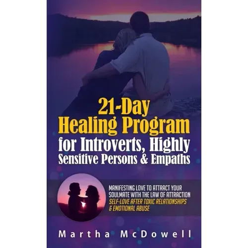 21-Day Healing Program for Introverts, Highly Sensitive Persons & Empaths: Manifesting Love to Attract Your Soulmate with the Law of Attraction: Self-