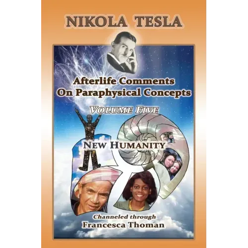 Nikola Tesla: Volume Five: New Humanity