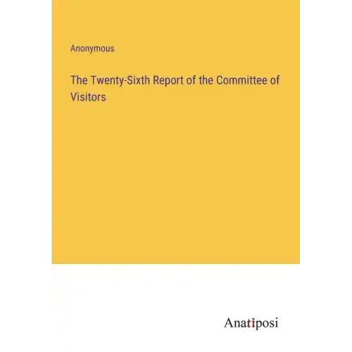 The Twenty-Sixth Report of the Committee of Visitors