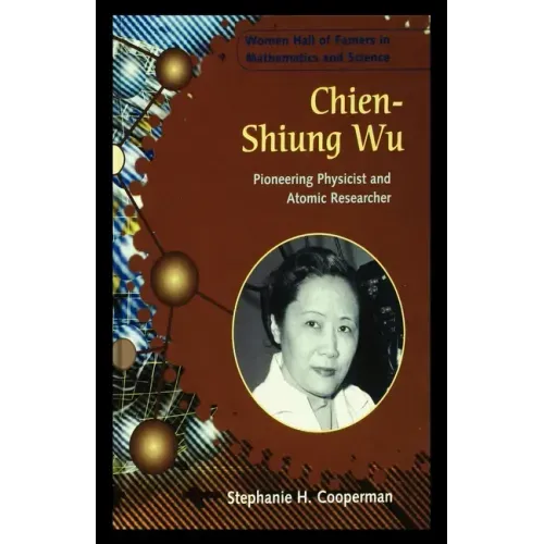 Chien-Shiung Wu: Pioneering Physicist and Atomic Researcher