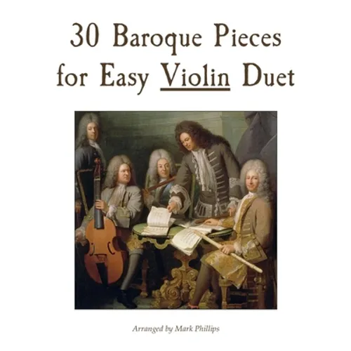 30 Baroque Pieces for Easy Violin Duet