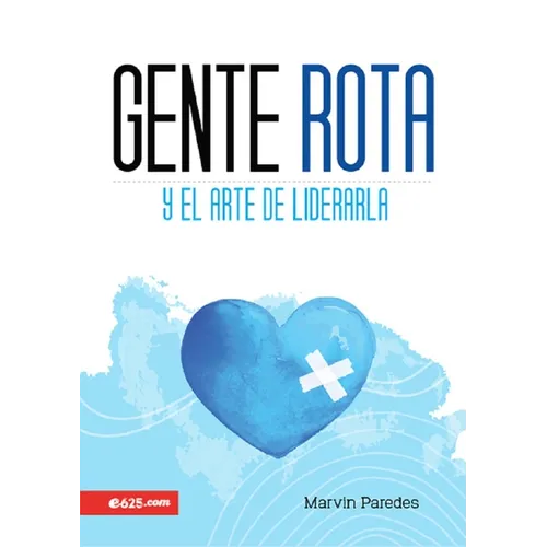 Gente Rota: Y El Arte de Liderarla