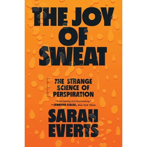 The Joy of Sweat: The Strange Science of Perspiration