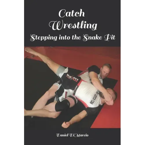Catch Wrestling, Stepping into the Snake Pit