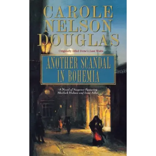 Another Scandal in Bohemia: An Irene Adler Novel