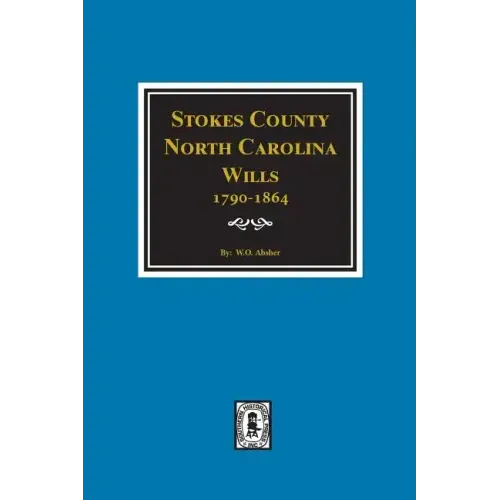 Stokes County, North Carolina Wills, 1790-1864.