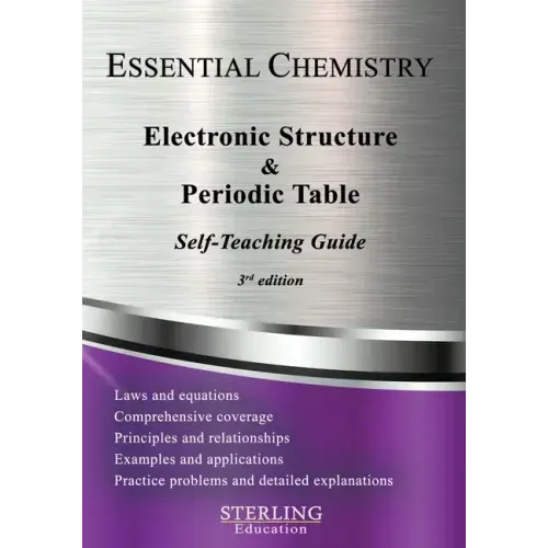 Electronic Structure and the Periodic Table: Essential Chemistry Self-Teaching Guide
