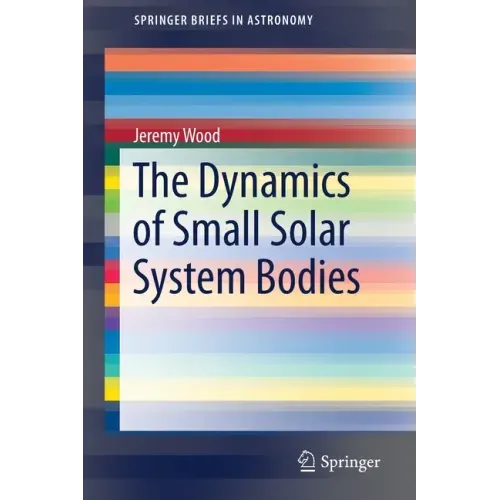 The Dynamics of Small Solar System Bodies